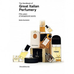 The Handbook of Great Italian Perfumery: Fifty Years of Exceptional Scents