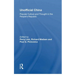 Unofficial China: Popular Culture And Thought In The People's Republic