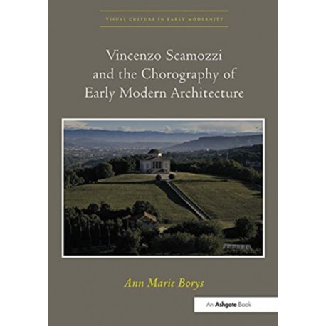 Vincenzo Scamozzi and the Chorography of Early Modern Architecture