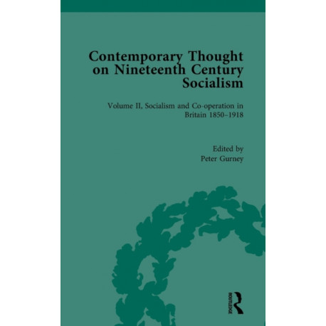 Contemporary Thought on Nineteenth Century Socialism: Socialism and Co-operation in Britain 1850-1918