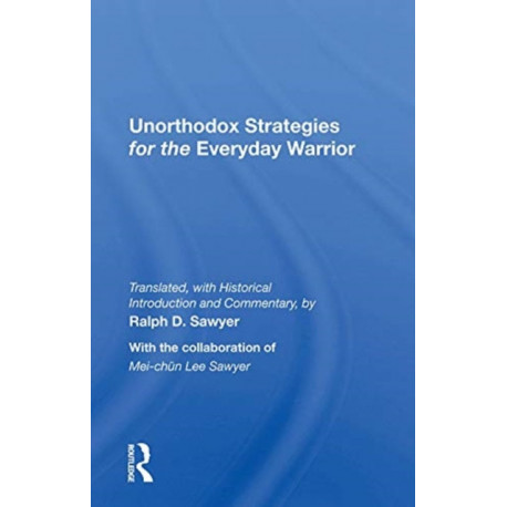 Unorthodox Strategies For The Everyday Warrior: Ancient Wisdom For The Modern Competitor