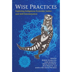 Wise Practices: Exploring Indigenous Economic Justice and Self-Determination