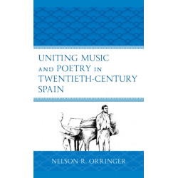 Uniting Music and Poetry in Twentieth-Century Spain
