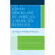 Child Discipline in African American Families: Culturally Responsive Policies