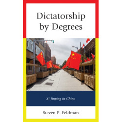 Dictatorship by Degrees: Xi Jinping in China