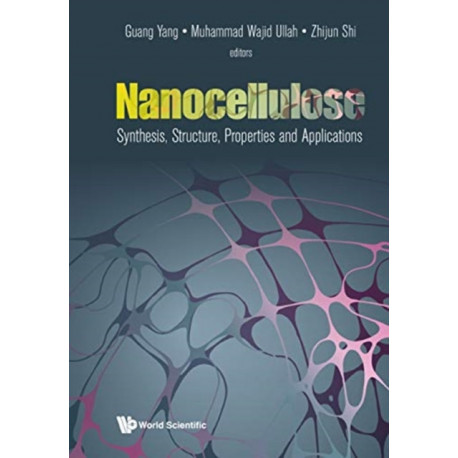 Nanocellulose: Synthesis, Structure, Properties And Applications