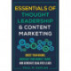 Essentials of Thought Leadership & Content Marketing: Boost Your Brand, Increase Your Market Share, and Generate Qualified Leads