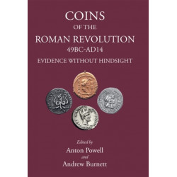 Coins of the Roman Revolution (49 BC-AD 14): Evidence Without Hindsight