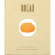 The Little Book About Bread: Baked to Perfection