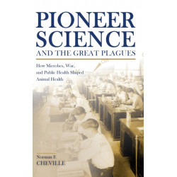 Pioneer Science and the Great Plagues: How Microbes, War, and Public Health Shaped Animal Health