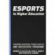 Esports in Higher Education: Fostering Successful Student-Athletes and Successful Programs