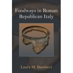Foodways in Roman Republican Italy