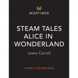 STEAM Tales: Alice in Wonderland: The children's classic with 20 hands-on STEAM projects