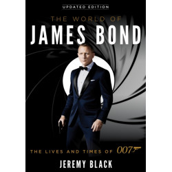 The World of James Bond: The Lives and Times of 007