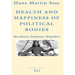 Health and Happiness of Political Bodies: Biocultures, Businesses, Biopolitics