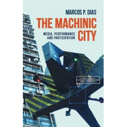 The Machinic City: Media, Performance and Participation