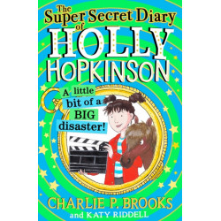 The Super-Secret Diary of Holly Hopkinson: A Little Bit of a Big Disaster