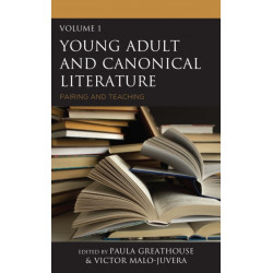 Young Adult and Canonical Literature: Pairing and Teaching, Volume 1