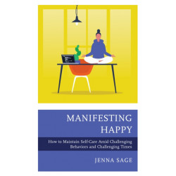 Manifesting Happy: How to Maintain Self-Care Amid Challenging Behaviors and Challenging Times