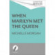 When Marilyn Met the Queen: Marilyn Monroe's Life in England