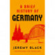 A Brief History of Germany: Indispensable for Travellers