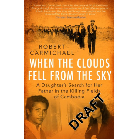 When the Clouds Fell from the Sky: A Daughter's Search for Her Father in the Killing Fields of Cambodia