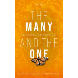 The Many and the One: A Philosophical Study of Plural Logic