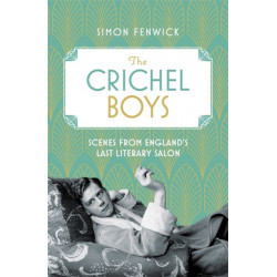 The Crichel Boys: Scenes from England's Last Literary Salon