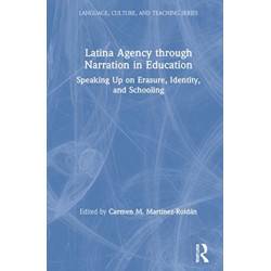 Latina Agency through Narration in Education: Speaking Up on Erasure, Identity, and Schooling