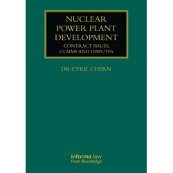 Nuclear Power Plant Development: Contract Issues, Claims and Disputes