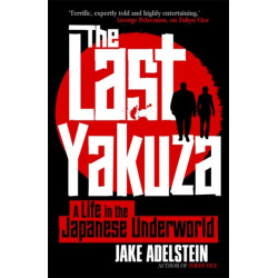 The Last Yakuza: A Life in the Japanese Underworld
