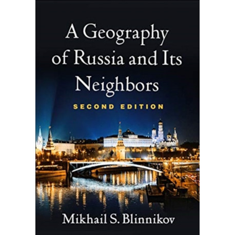 A Geography of Russia and Its Neighbors, Second Edition