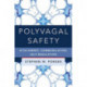 Polyvagal Safety: Attachment, Communication, Self-Regulation
