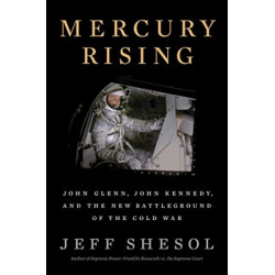 Mercury Rising - John Glenn, John Kennedy, and the New Battleground of the Cold War