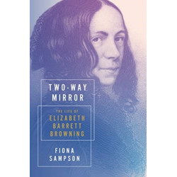 Two-Way Mirror - The Life of Elizabeth Barrett Browning