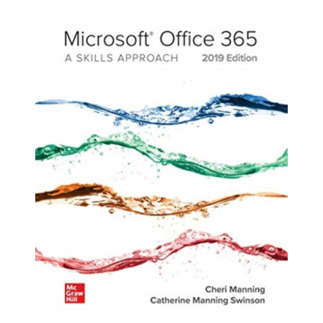 Microsoft Office 365: A Skills Approach, 2019 Edition