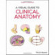 A Visual Guide to Clinical Anatomy