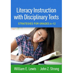 Literacy Instruction with Disciplinary Texts: Strategies for Grades 6-12