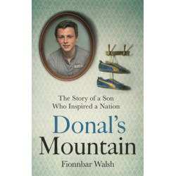 Donal's Mountain: The Story of the Son Who Inspired a Nation