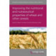 Improving the Nutritional and Nutraceutical Properties of Wheat and Other Cereals