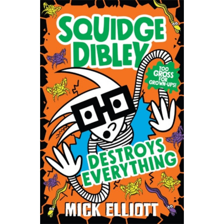Squidge Dibley Destroys Everything