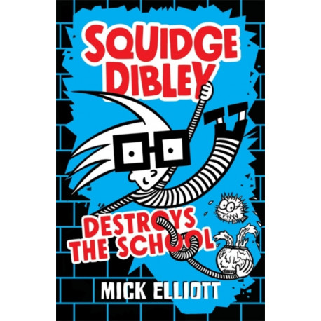 Squidge Dibley Destroys the School