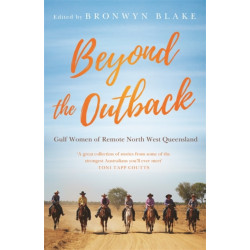Beyond the Outback: Gulf Women of Remote North West Queensland