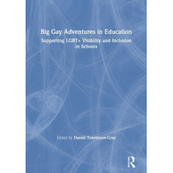 Big Gay Adventures in Education: Supporting LGBT+ Visibility and Inclusion in Schools