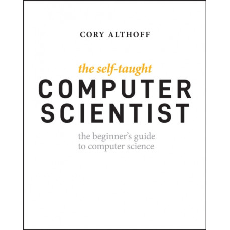 The Self-Taught Computer Scientist: The Beginner's Guide to Data Structures & Algorithms