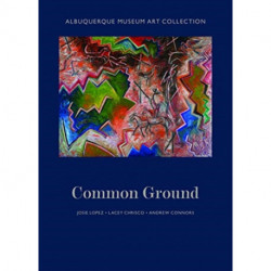 Albuquerque Museum Art Collection: Common Ground