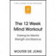 The The 12 Week Mind Workout: Focused Training for Mental Strength and Balance