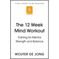 The The 12 Week Mind Workout: Focused Training for Mental Strength and Balance