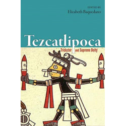 Tezcatlipoca: Trickster and Supreme Deity