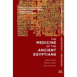 The Medicine of the Ancient Egyptians 1: Surgery, Gynecology, Obstetrics, and Pediatrics